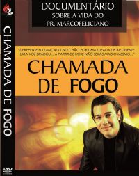 Chamada de Fogo - Documentrio sobre a vida do Pastor Marco Feliciano